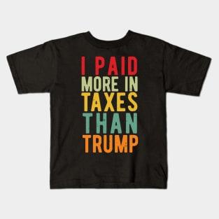 I Paid More Taxes Than Trump i paid more taxes than donald trump Kids T-Shirt